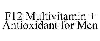 F12 MULTIVITAMIN + ANTIOXIDANT FOR MEN