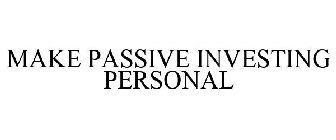 MAKE PASSIVE INVESTING PERSONAL