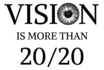 VISION IS MORE THAN 20/20