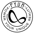 · PYUR · POWER YOUR UNIQUE REALITY