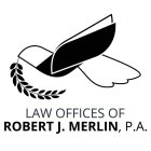 LAW OFFICES OF ROBERT J. MERLIN, P.A.