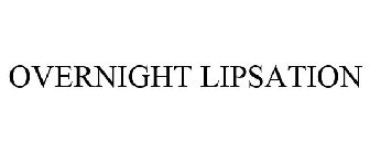 OVERNIGHT LIPSATION