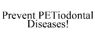 PREVENT PETIODONTAL DISEASES!