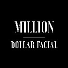 MILLION DOLLAR FACIAL