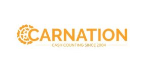 CARNATION CASH COUNTING SINCE 2004