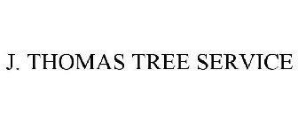 J. THOMAS TREE SERVICE