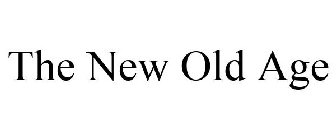 THE NEW OLD AGE
