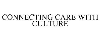 CONNECTING CARE WITH CULTURE