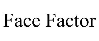 FACE FACTOR