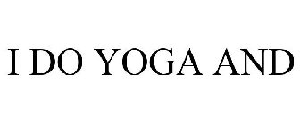 I DO YOGA AND