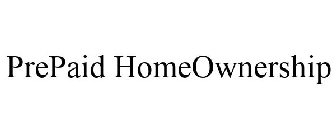 PREPAID HOMEOWNERSHIP