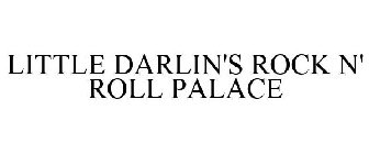 LITTLE DARLIN'S ROCK N' ROLL PALACE