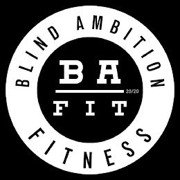 BLIND AMBITION FITNESS BA FIT 20/20