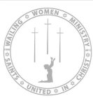 WAILING WOMEN MINISTRY SAINTS UNITED IN CHRIST 1996 2011