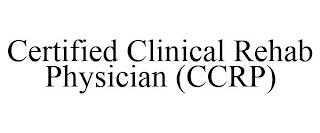 CERTIFIED CLINICAL REHAB PHYSICIAN (CCRP)
