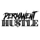 PERMANENT HU$TLE
