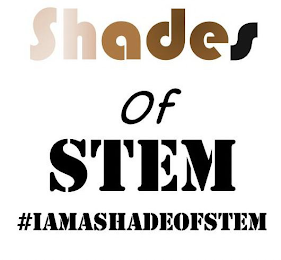 SHADES OF STEM #IAMASHADEOFSTEM