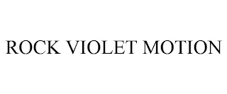 ROCK VIOLET MOTION