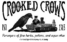 CROOKED CROWS EST 1313 PURVEYORS OF FINE HERBS, POTIONS, AND AQUA VITAE CROOKEDCROWS.COM 