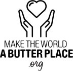 MAKE THE WORLD A BUTTER PLACE .ORG