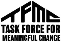 TFMC TASK FORCE FOR MEANINGFUL CHANGE