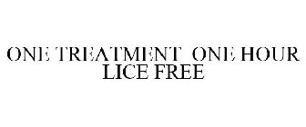 ONE TREATMENT ONE HOUR LICE FREE