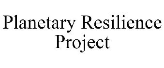 PLANETARY RESILIENCE PROJECT