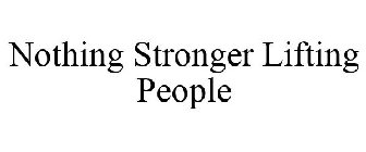 NOTHING STRONGER LIFTING PEOPLE