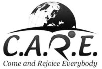 C.A.R.E. COME AND REJOICE EVERYBODY