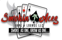 SMOKIN' ACEZ VAPE & LOUNGE LLC, SMOKE AS ONE, GROW AS ONE