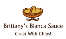 BRITTANY'S BLANCA SAUCE GREAT WITH CHIPS!