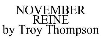 NOVEMBER REINE BY TROY THOMPSON