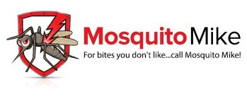 MOSQUITO MIKE FOR BITES YOU DON'T LIKE...CALL MOSQUITO MIKE!