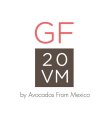 GF20VM BY AVOCADOS FROM MEXICO