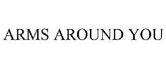 ARMS AROUND YOU