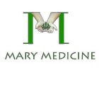 M MARY MEDICINE