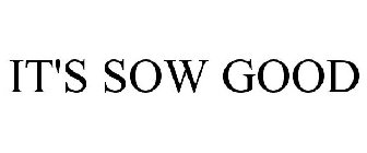 IT'S SOW GOOD