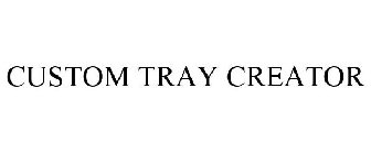 CUSTOM TRAY CREATOR