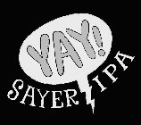 YAY! SAYER IPA