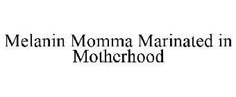 MELANIN MOMMA MARINATED IN MOTHERHOOD