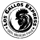 LOS GALLOS EXPRESS 100% MEXICAN FOOD