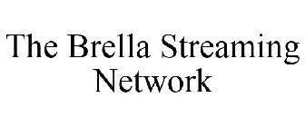 THE BRELLA STREAMING NETWORK