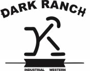 DARK RANCH K INDUSTRIAL & WESTERN