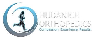 HUDANICH ORTHOPEDICS COMPASSION. EXPERIENCE. RESULTS
