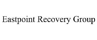EASTPOINT RECOVERY GROUP