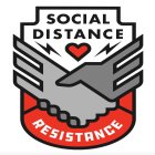 SOCIAL DISTANCE RESISTANCE