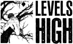 LEVELS HIGH