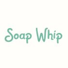 SOAP WHIP
