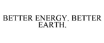 BETTER ENERGY. BETTER EARTH.