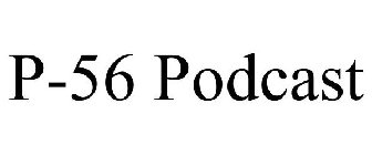 P-56 PODCAST